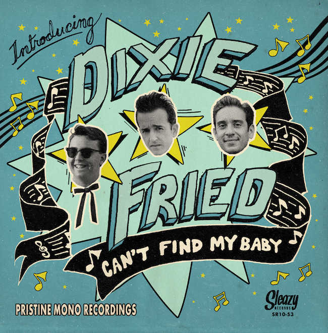 Dixie Fried - Can't Find My Baby ( Ltd 10 Inch )